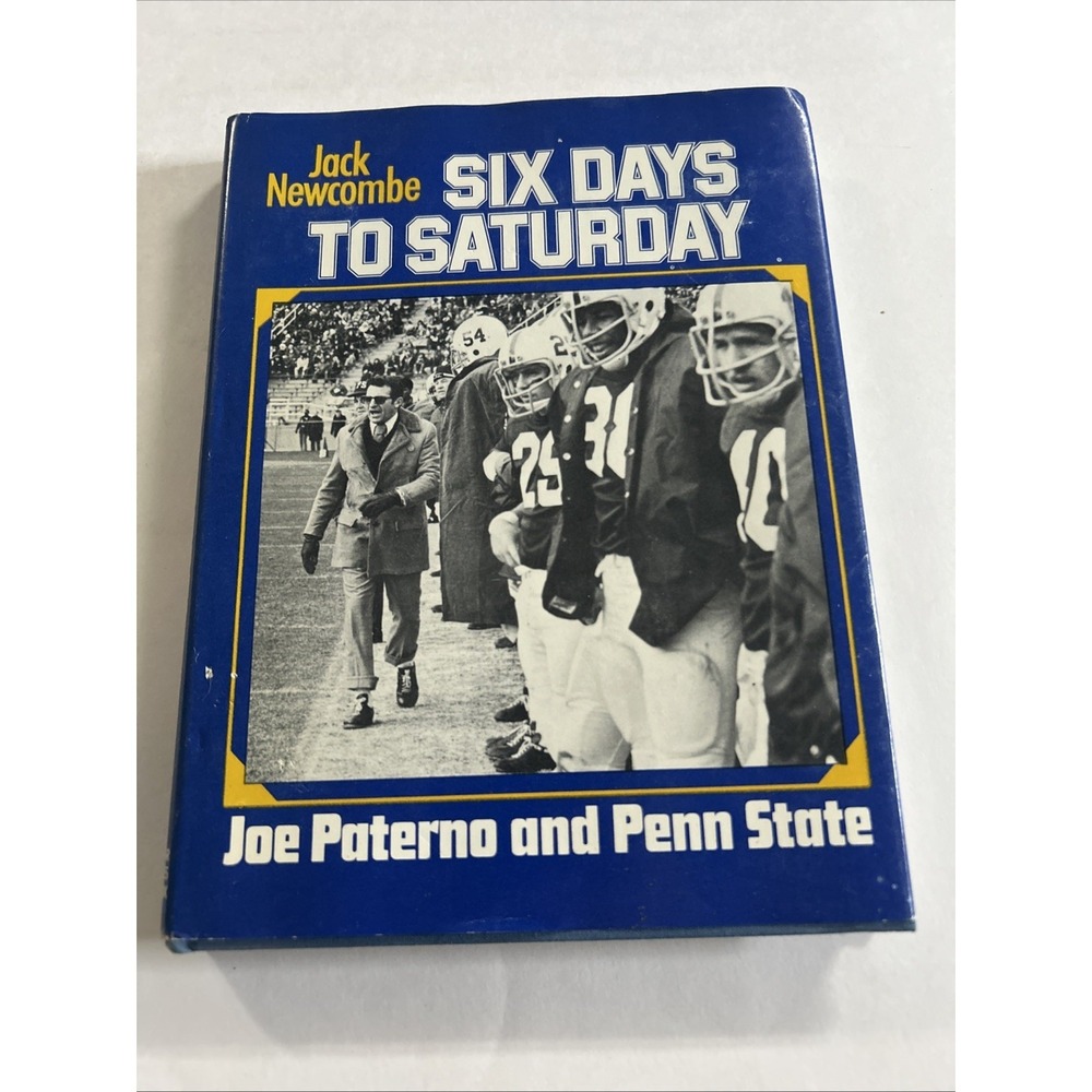 SIX DAYS TO SATURDAY ~ JOE PATERNO AND PENN STATE ~ JACK NEWCOMBE ~ 1ST/1ST HBDJ